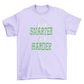 Work Smarter Not Harder T-Shirt